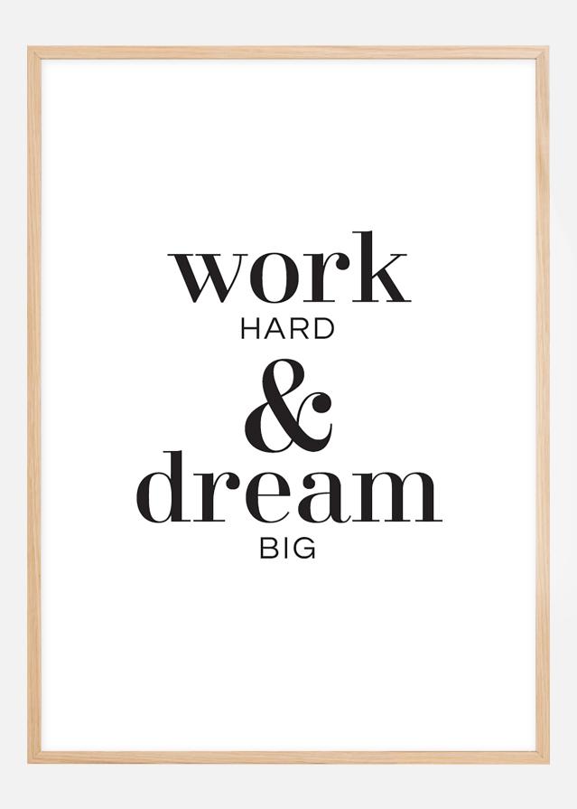 Work hard & dream big Plagát